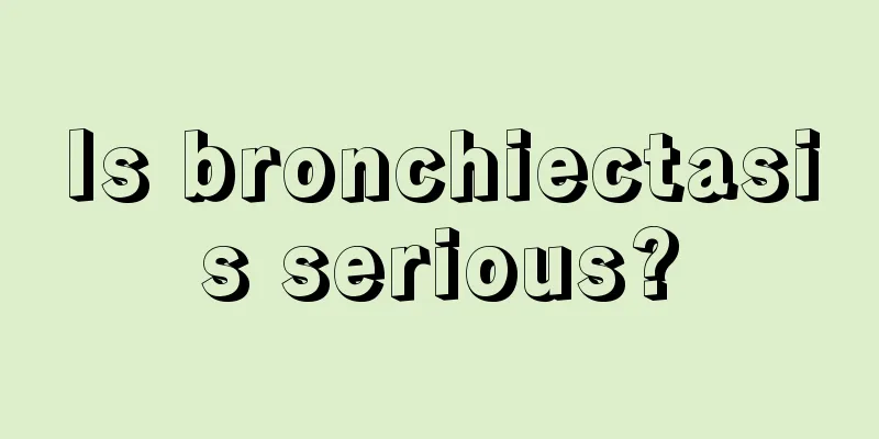 Is bronchiectasis serious?