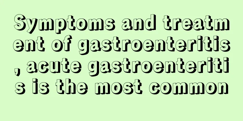 Symptoms and treatment of gastroenteritis, acute gastroenteritis is the most common