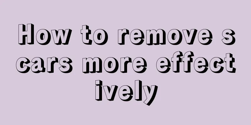 How to remove scars more effectively