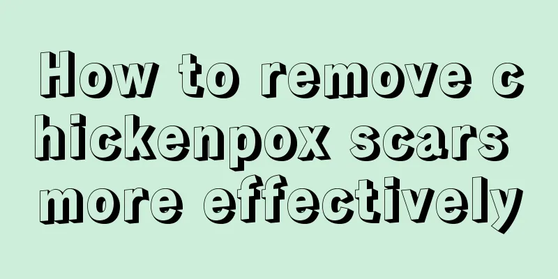 How to remove chickenpox scars more effectively