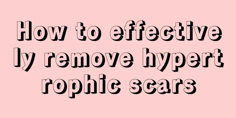 How to effectively remove hypertrophic scars