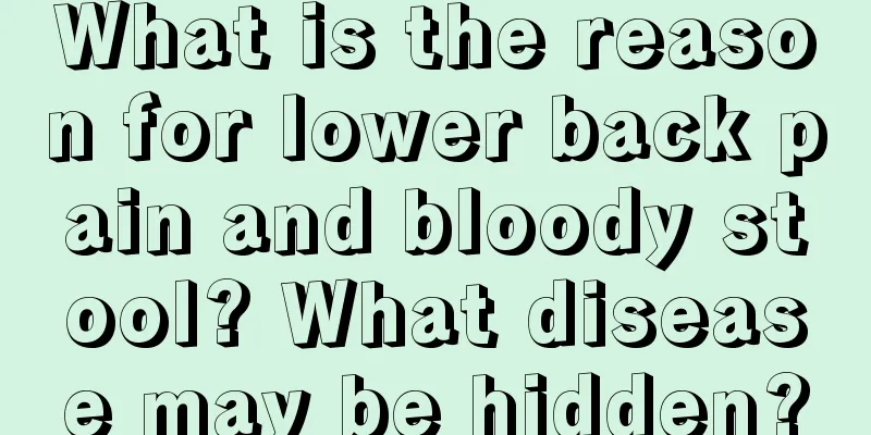 What is the reason for lower back pain and bloody stool? What disease may be hidden?