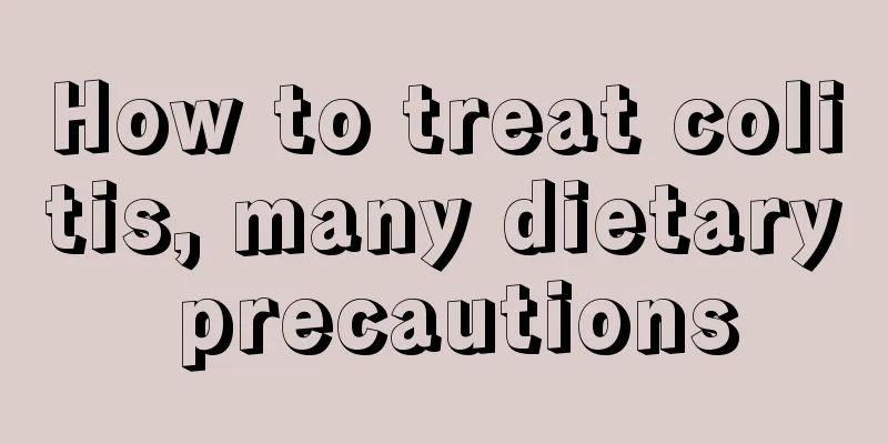 How to treat colitis, many dietary precautions