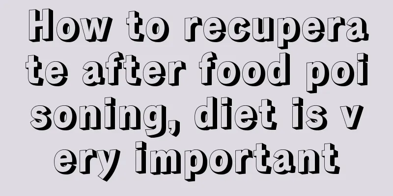 How to recuperate after food poisoning, diet is very important