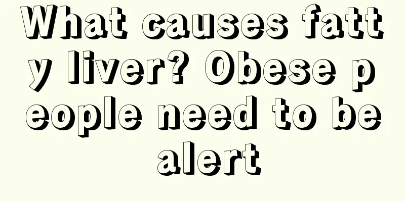 What causes fatty liver? Obese people need to be alert