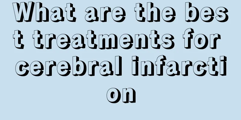 What are the best treatments for cerebral infarction