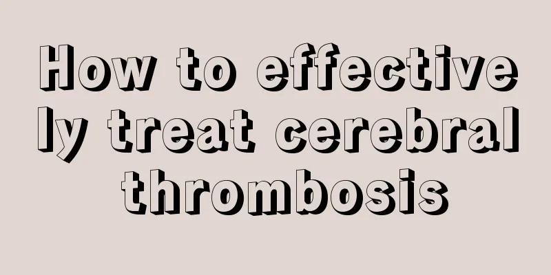 How to effectively treat cerebral thrombosis