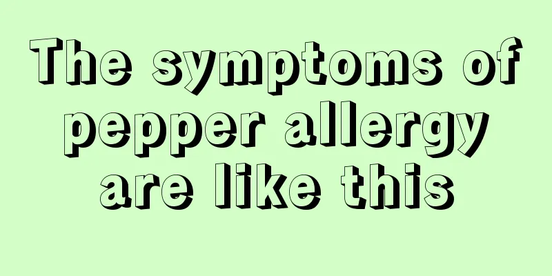 The symptoms of pepper allergy are like this