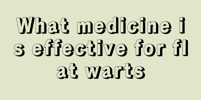 What medicine is effective for flat warts