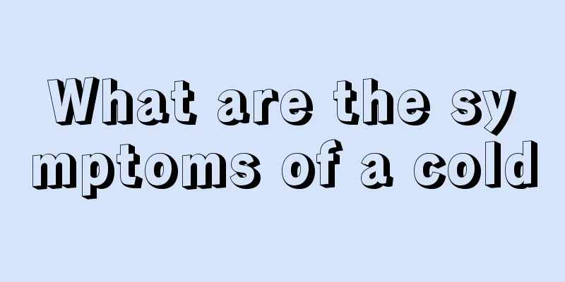 What are the symptoms of a cold