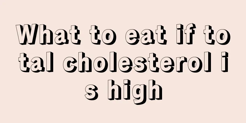 What to eat if total cholesterol is high