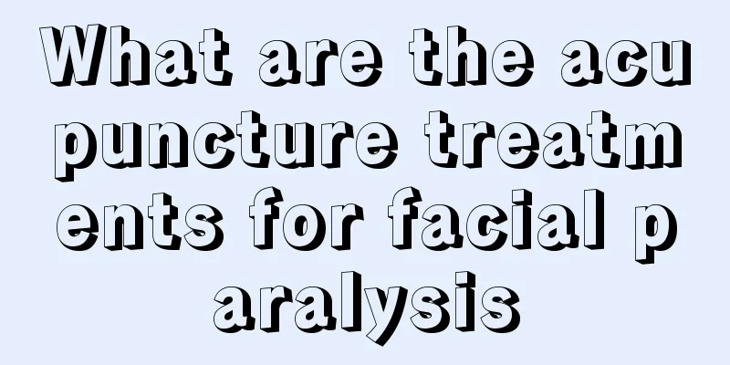 What are the acupuncture treatments for facial paralysis