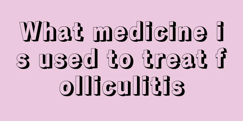 What medicine is used to treat folliculitis