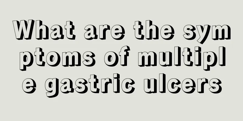 What are the symptoms of multiple gastric ulcers