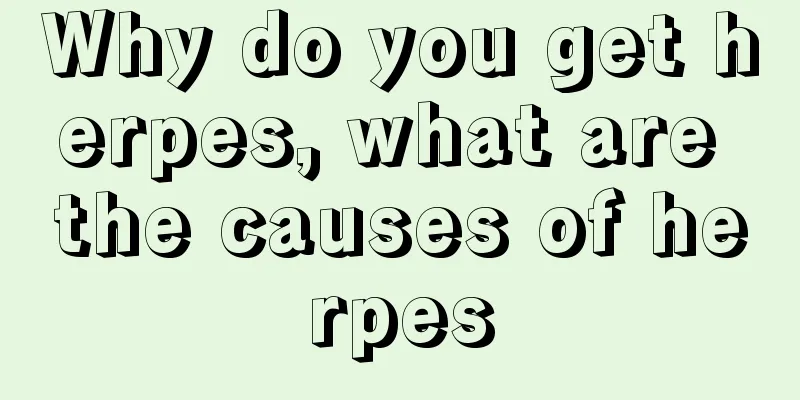 Why do you get herpes, what are the causes of herpes