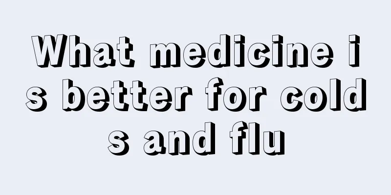 What medicine is better for colds and flu