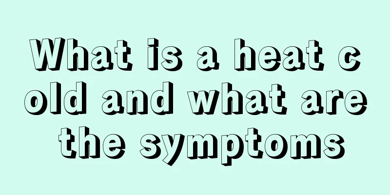 What is a heat cold and what are the symptoms