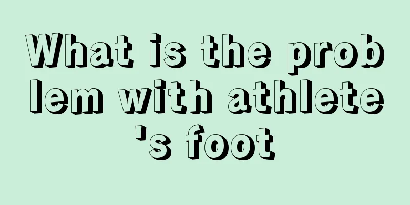 What is the problem with athlete's foot