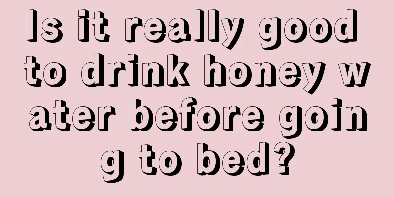 Is it really good to drink honey water before going to bed?