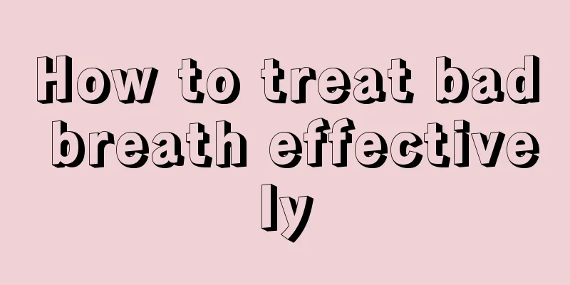 How to treat bad breath effectively