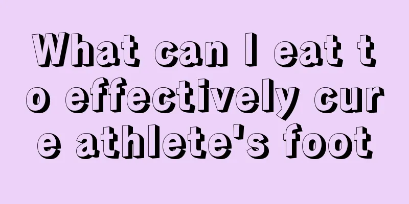 What can I eat to effectively cure athlete's foot