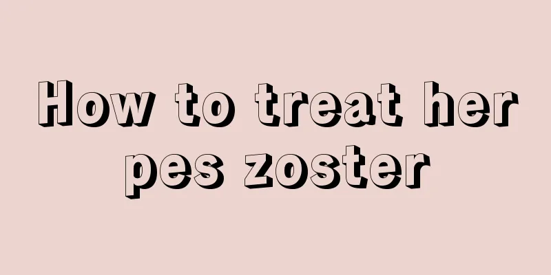 How to treat herpes zoster