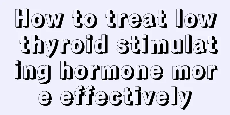 How to treat low thyroid stimulating hormone more effectively
