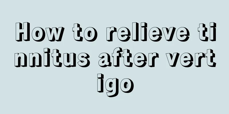 How to relieve tinnitus after vertigo