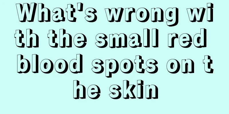 What's wrong with the small red blood spots on the skin