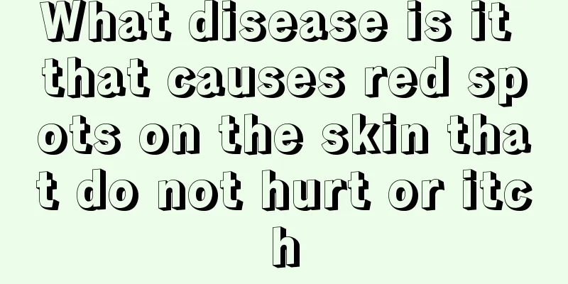 What disease is it that causes red spots on the skin that do not hurt or itch