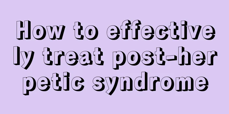 How to effectively treat post-herpetic syndrome