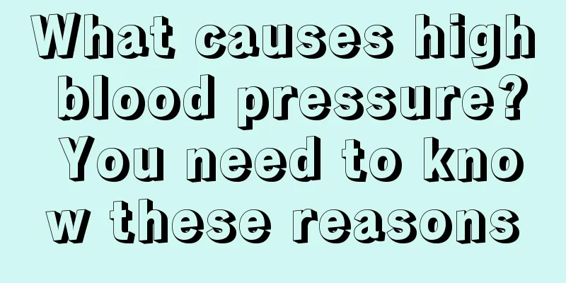 What causes high blood pressure? You need to know these reasons