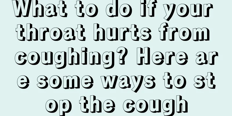 What to do if your throat hurts from coughing? Here are some ways to stop the cough