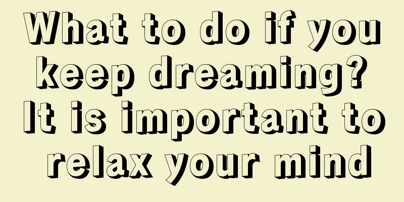 What to do if you keep dreaming? It is important to relax your mind