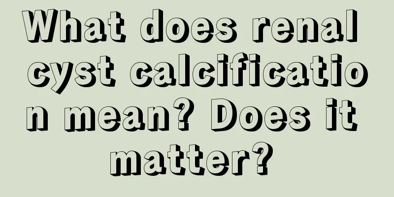 What does renal cyst calcification mean? Does it matter? 