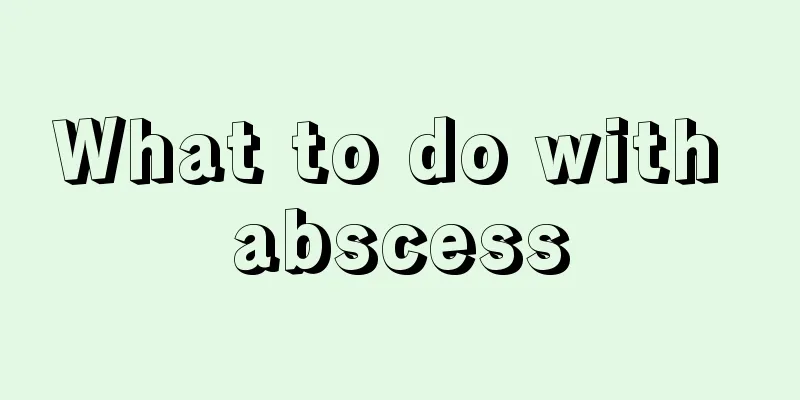 What to do with abscess