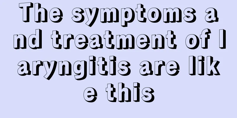 The symptoms and treatment of laryngitis are like this