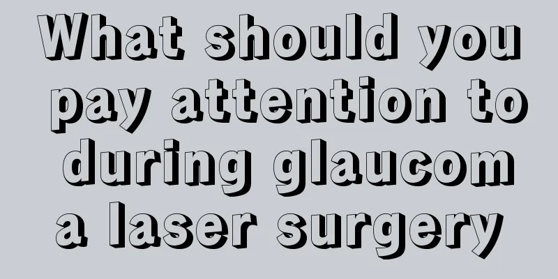 What should you pay attention to during glaucoma laser surgery