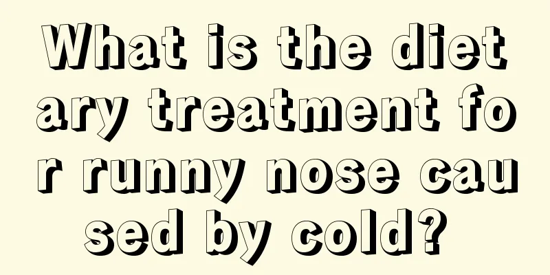 What is the dietary treatment for runny nose caused by cold? 