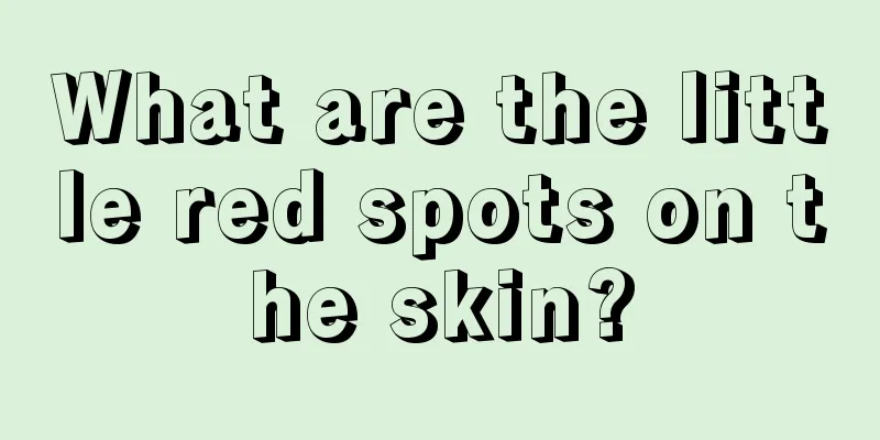 What are the little red spots on the skin?