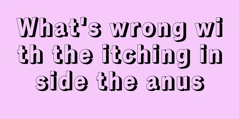 What's wrong with the itching inside the anus