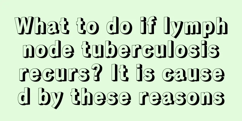 What to do if lymph node tuberculosis recurs? It is caused by these reasons