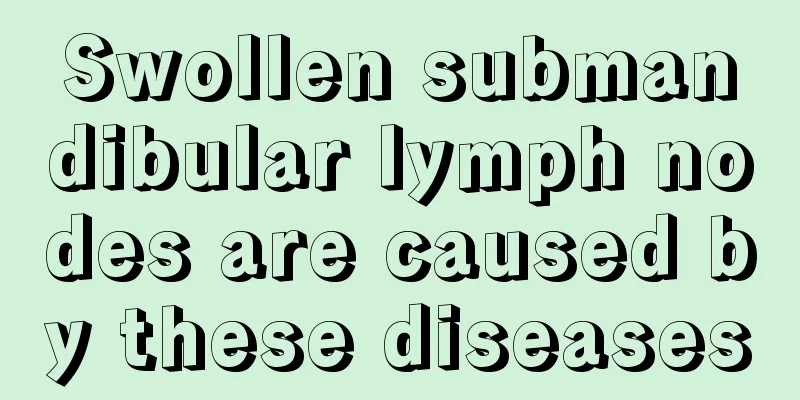 Swollen submandibular lymph nodes are caused by these diseases