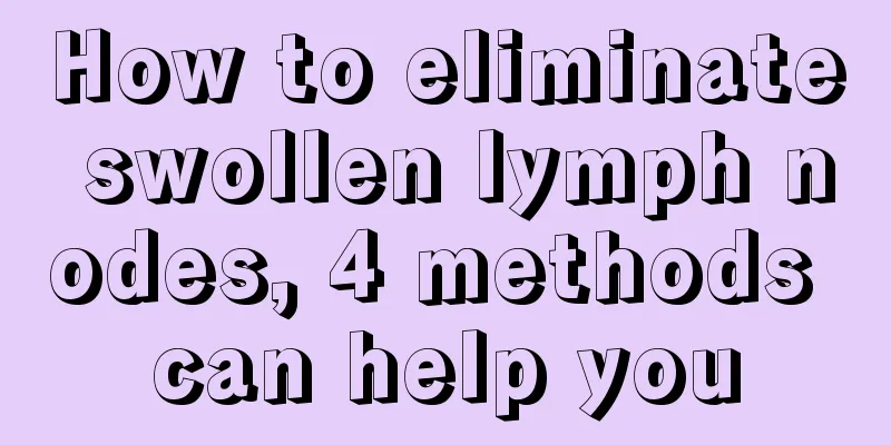 How to eliminate swollen lymph nodes, 4 methods can help you