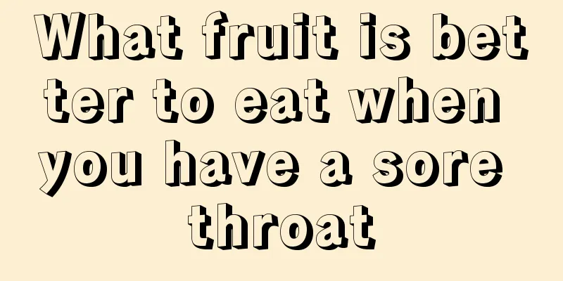 What fruit is better to eat when you have a sore throat