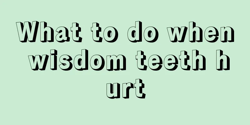 What to do when wisdom teeth hurt