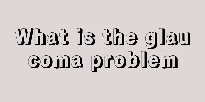 What is the glaucoma problem