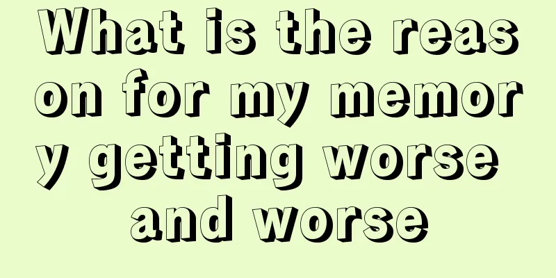 What is the reason for my memory getting worse and worse