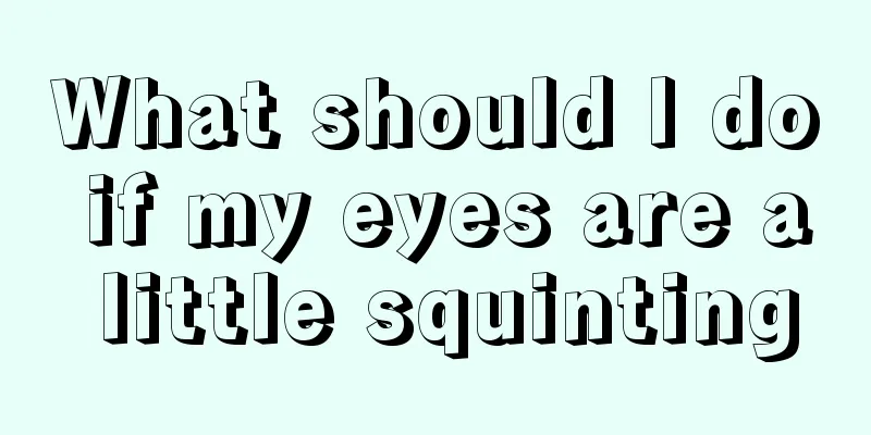 What should I do if my eyes are a little squinting