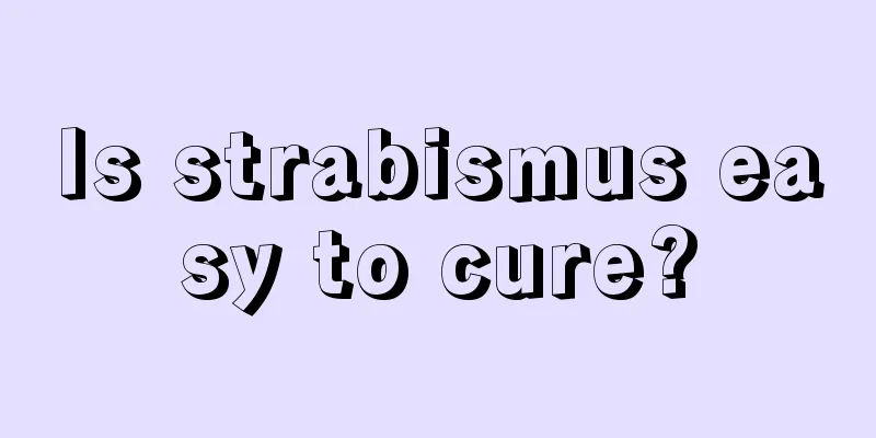 Is strabismus easy to cure?